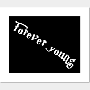 Forever young(for dark color) Posters and Art